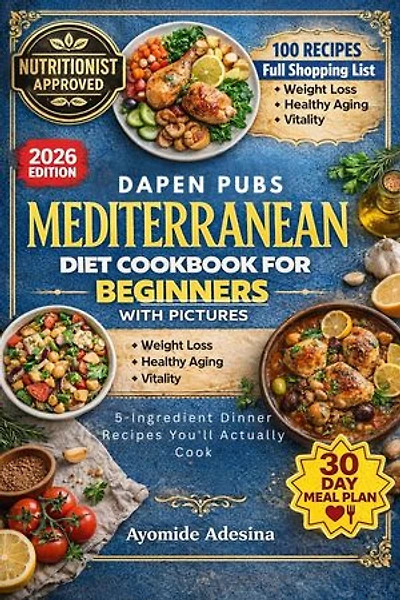 Mediterranean Diet Cookbook for Beginners with Pictures: 5-Ingredient Dinner Recipes You'll Actually Cook