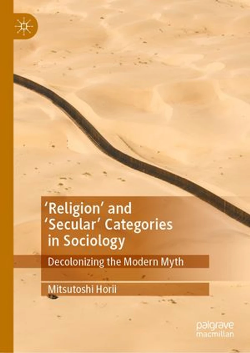 'Religion' and 'Secular' Categories Sociology: Decolonizing the Modern Myth