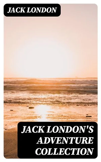 Jack London's Adventure Collection: Enriched edition. Survival and Human Resilience in the Alaskan Wilderness: Gritty Seafaring Action and Klondike Prospector Tales
