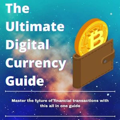 The Ultimate Digital Currency Guide