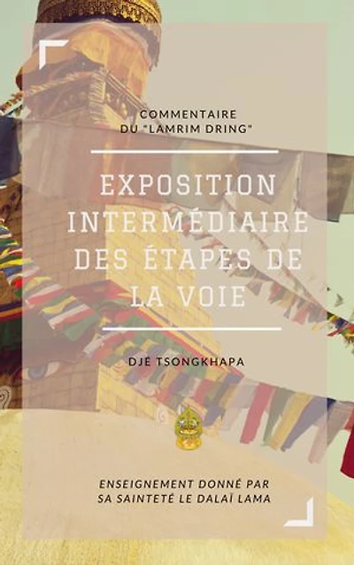Commentaire du lamrim dring: Exposition intermédiaire des étapes de la voie