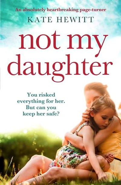 Not My Daughter: An absolutely heart-breaking page-turner