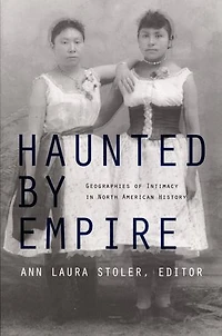 Haunted by Empire: Geographies of Intimacy North American History
