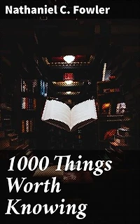 1000 Things Worth Knowing: A Treasury of Practical Knowledge and Literary Insights