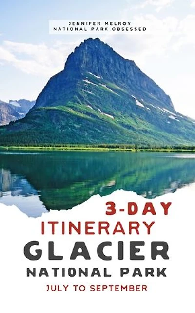 3-Day Glacier National Park Itinerary: Your Guide to Montana's Glacier National Park