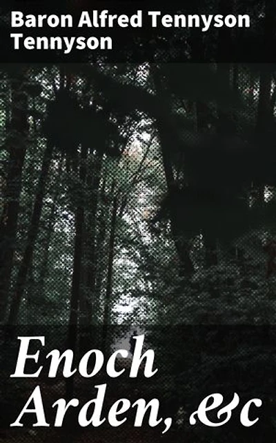 Enoch Arden, &c: A Victorian Tale of Love, Loss, and Redemption