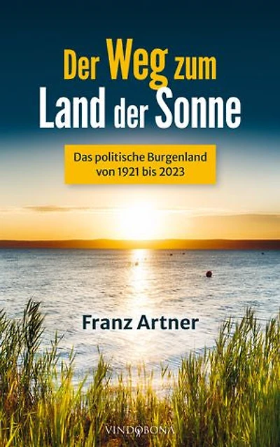 Der Weg zum Land der Sonne: Das politische Burgenland von 1921 bis 2023