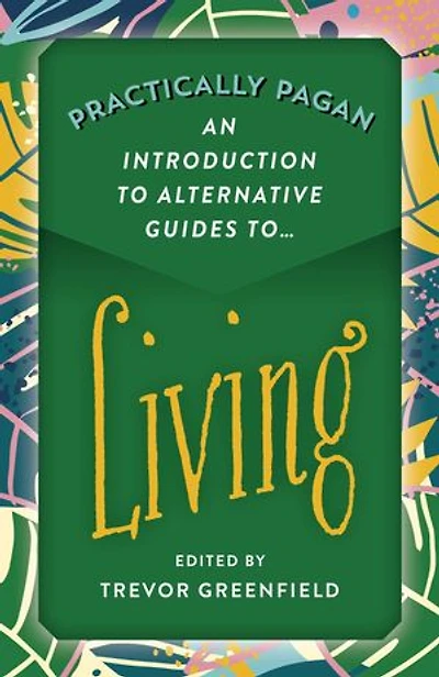 Practically Pagan - An Introduction to Alternative Guides to Living