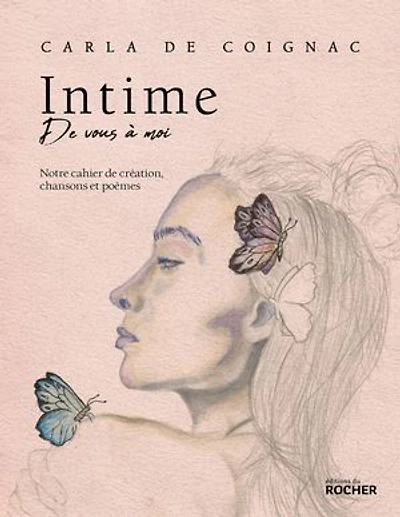 Intime, de vous à moi: notre cahier création, chansons et poèmes