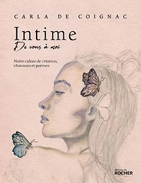 Intime, de vous à moi: notre cahier création, chansons et poèmes