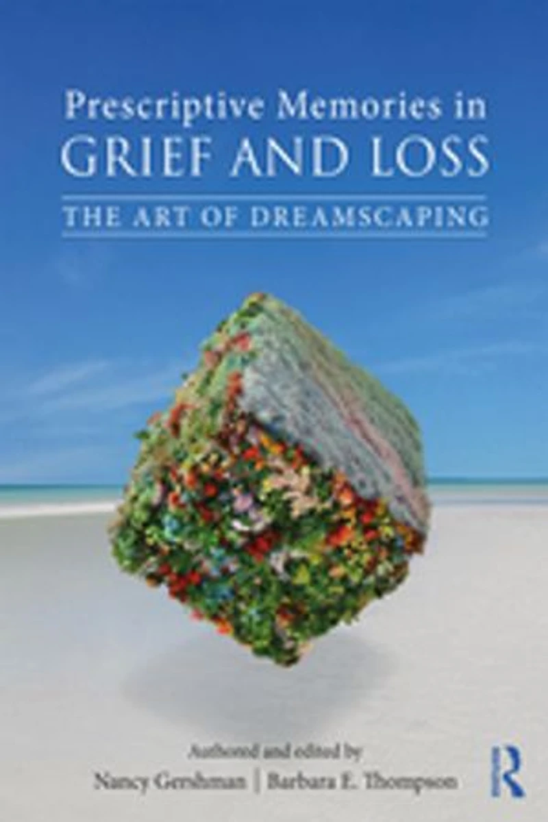Prescriptive Memories Grief and Loss: The Art of Dreamscaping