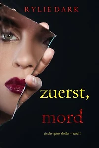 Zuerst, Mord (Ein Alex-Quinn-Thriller Band 1)