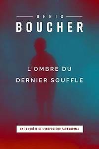 L'ombre du dernier souffle: Les enquêtes de l'Inspecteur paranormal