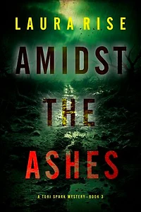 Amidst the Ashes (A Tori Spark FBI Suspense Thriller—Book Three)