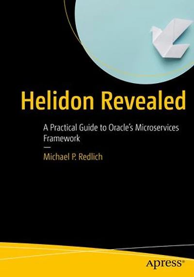 Helidon Revealed: A Practical Guide to Oracle's Microservices Framework