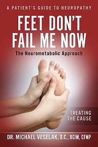 Feet Don't Fail Me Now: A Patients Guide to Neuropathy
