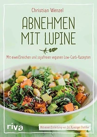 Abnehmen mit Lupine: Mit eiweißreichen und sojafreien veganen Low-Carb-Rezepten