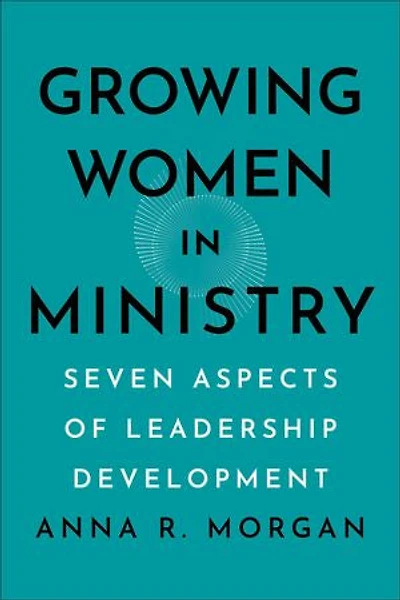 Growing Women Ministry: Seven Aspects of Leadership Development