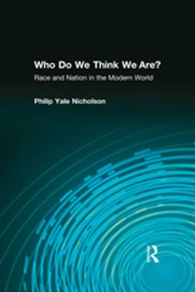 Who Do We Think Are? Race and Nation the Modern World