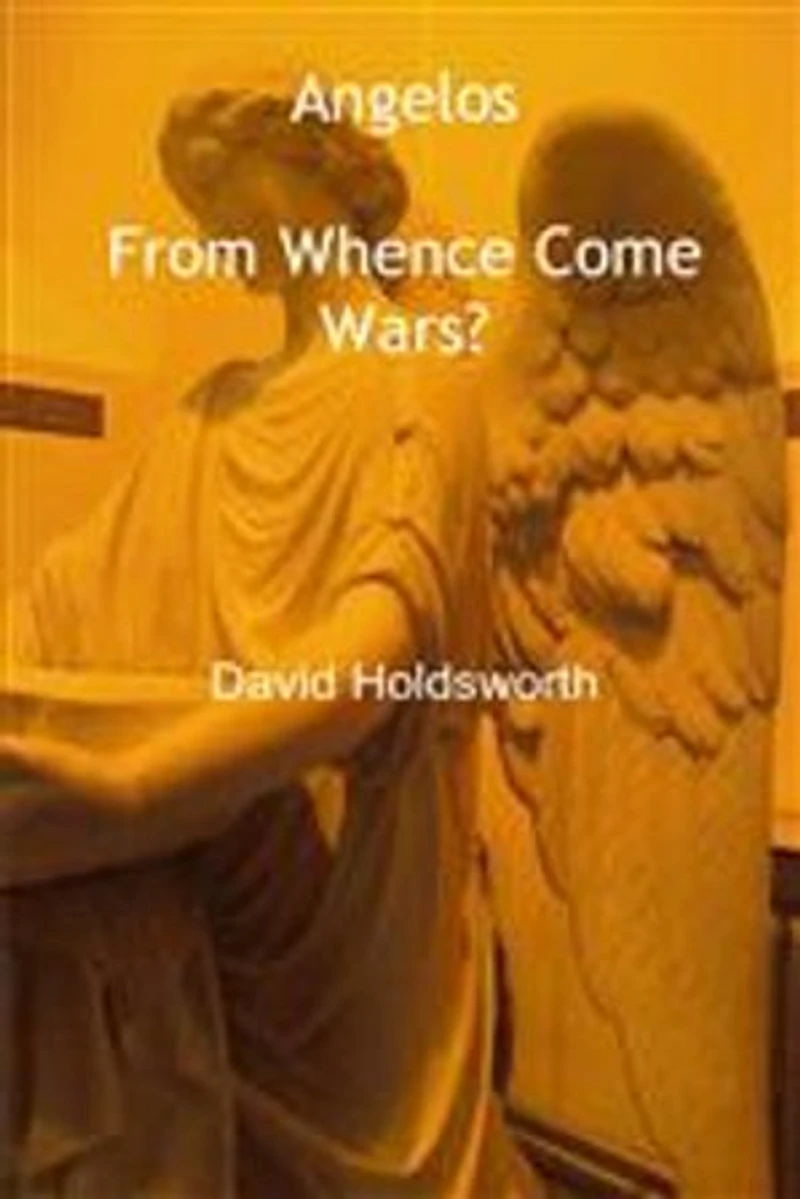 Angelos: From Whence Come Wars?