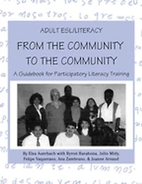 Adult Esl/literacy From The Community To Community: A Guidebook For Participatory Literacy Training