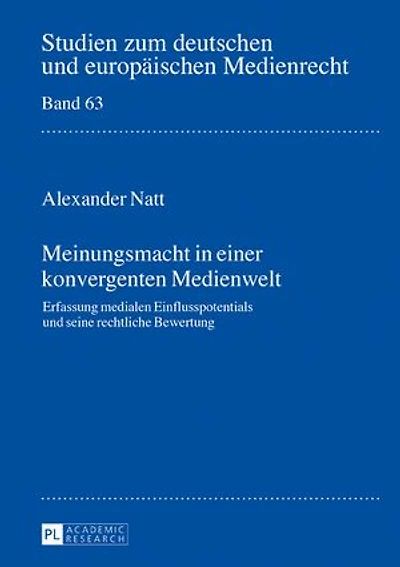 Meinungsmacht in einer konvergenten Medienwelt: Erfassung medialen Einflusspotentials und seine rechtliche Bewertung
