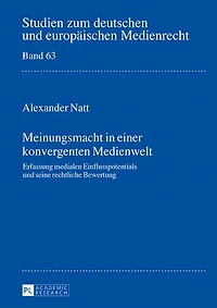 Meinungsmacht in einer konvergenten Medienwelt: Erfassung medialen Einflusspotentials und seine rechtliche Bewertung