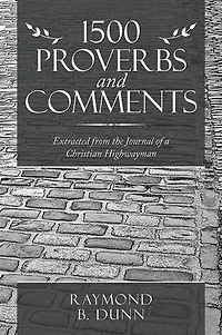 1500 Proverbs And Comments: Extracted From The Journal Of A Christian Highwayman