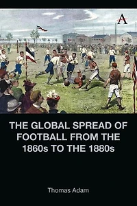 the Global Spread of Football from 1860s to 1880s