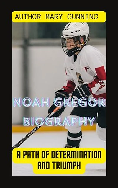 NOAH GREGOR BIOGRAPHY: A PATH OF DETERMINATION AND TRIUMPH