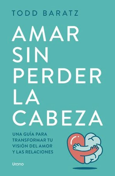 Amar Sin Perder La Cabeza