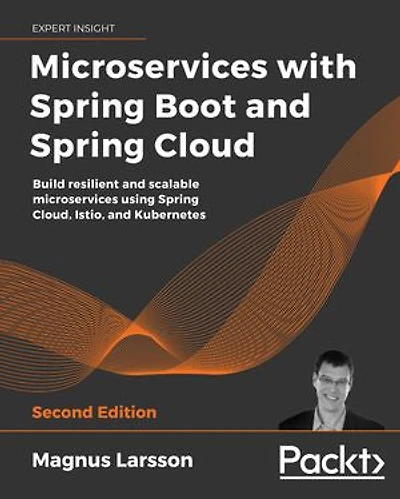 Microservices with Spring Boot and Spring Cloud: Build resilient and scalable microservices using Spring Cloud, Istio, and Kubernetes