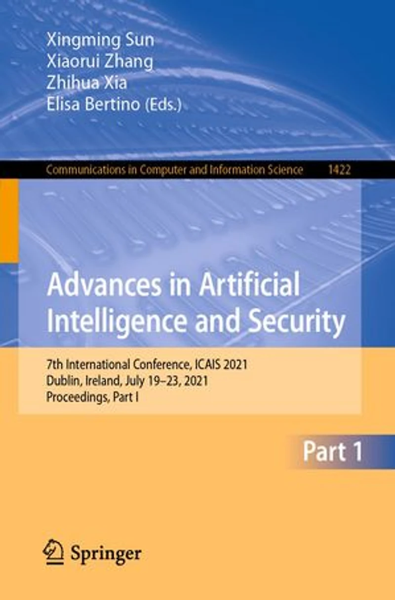 Advances Artificial Intelligence and Security: 7th International Conference, ICAIS 2021, Dublin, Ireland, July 19-23, Proceedings, Part I