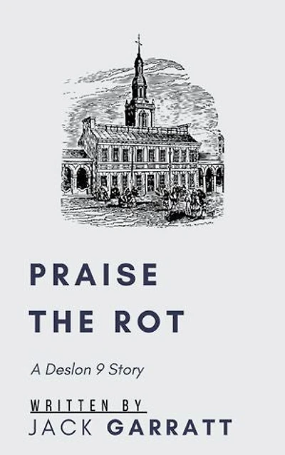 Praise The Rot: The Deslon 9 Stories, #2