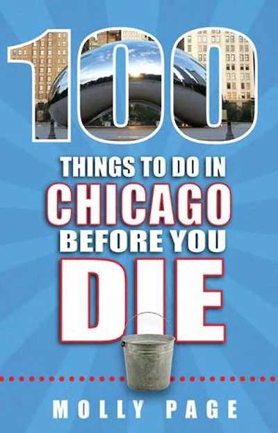 100 Things to Do Chicago Before You Die