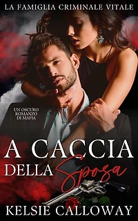 A Caccia Della Sposa: Un Oscuro Romanzo Di Mafia