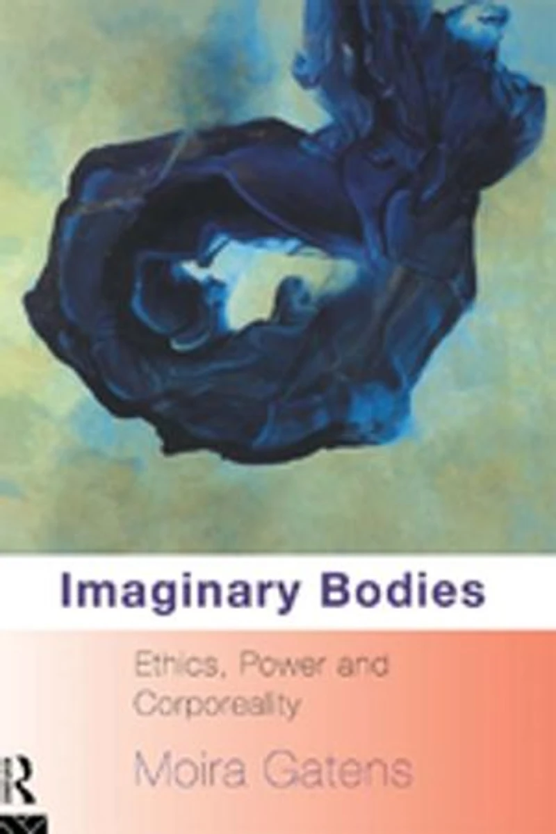 Imaginary Bodies: Ethics, Power And Corporeality
