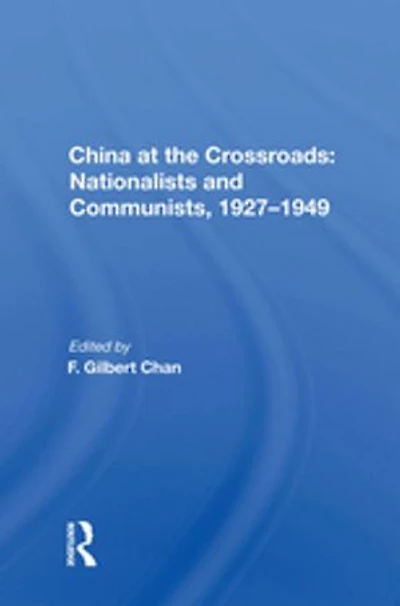 China at the Crossroads: Nationalists and Communists, 1927-1949