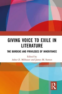 Giving Voice to Exile Literature: The Burdens and Privileges of Inheritance