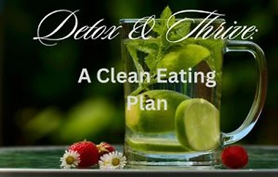 Detox & Thrive: A Clean Eating Plan: A Clean Eating Plan