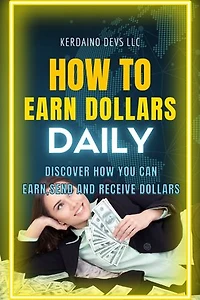 HOW TO EARN DOLLARS DAILY: DISCOVER WAYS TO EARN DOLLARS ANYWHERE AT ANYTIME
