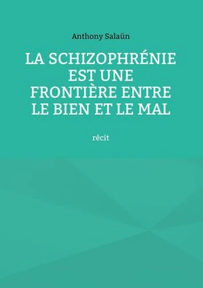La schizophrénie est une frontière entre le bien et le mal: récit