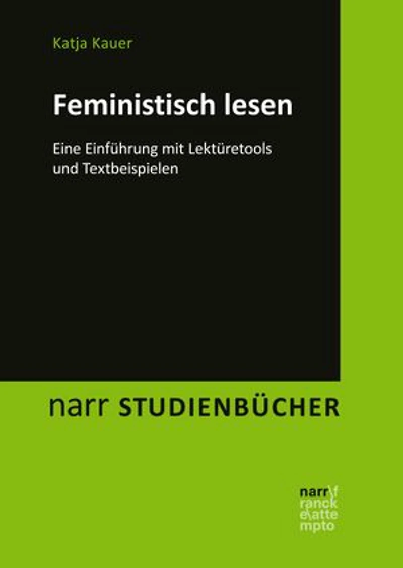 Feministisch lesen: Eine Einführung mit Lektüretools und Textbeispielen