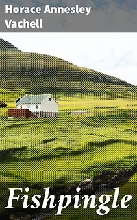 Fishpingle: A Romance of the Countryside