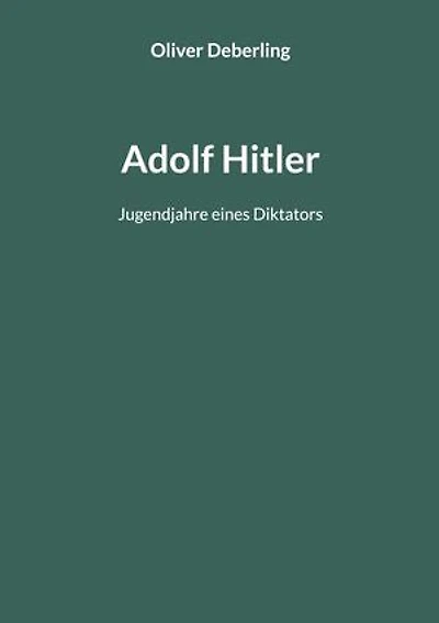 Adolf Hitler: Jugendjahre eines Diktators