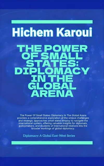 The Power Of Small States: Diplomacy In The Global Arena.: Diplomacy, #1