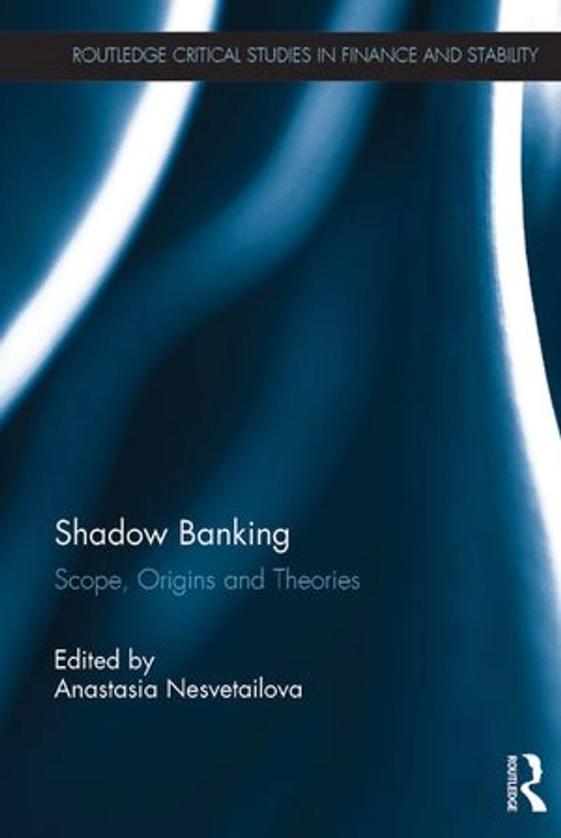 Shadow Banking: Scope, Origins And Theories