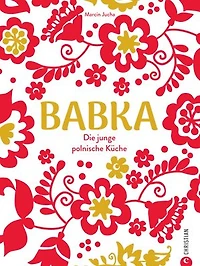 Babka: Die junge polnische Küche