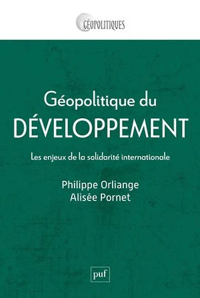 Géopolitique du développement: les enjeux de la solidarité internationale