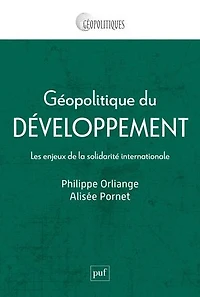 Géopolitique du développement: les enjeux de la solidarité internationale